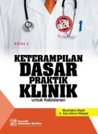Image of KETERAMPILAN DASAR PRAKTIK KLINIK UNTUK KEBIDANAN